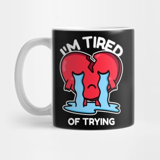 im tired of trying Mug